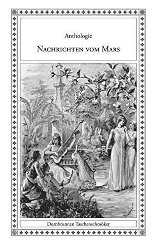 Nachrichten vom Mars: Eine Anthologie von Mars-Geschichten (Taschenschmöker aus Vergangenheit und Gegenwart) von Verlag Dornbrunnen